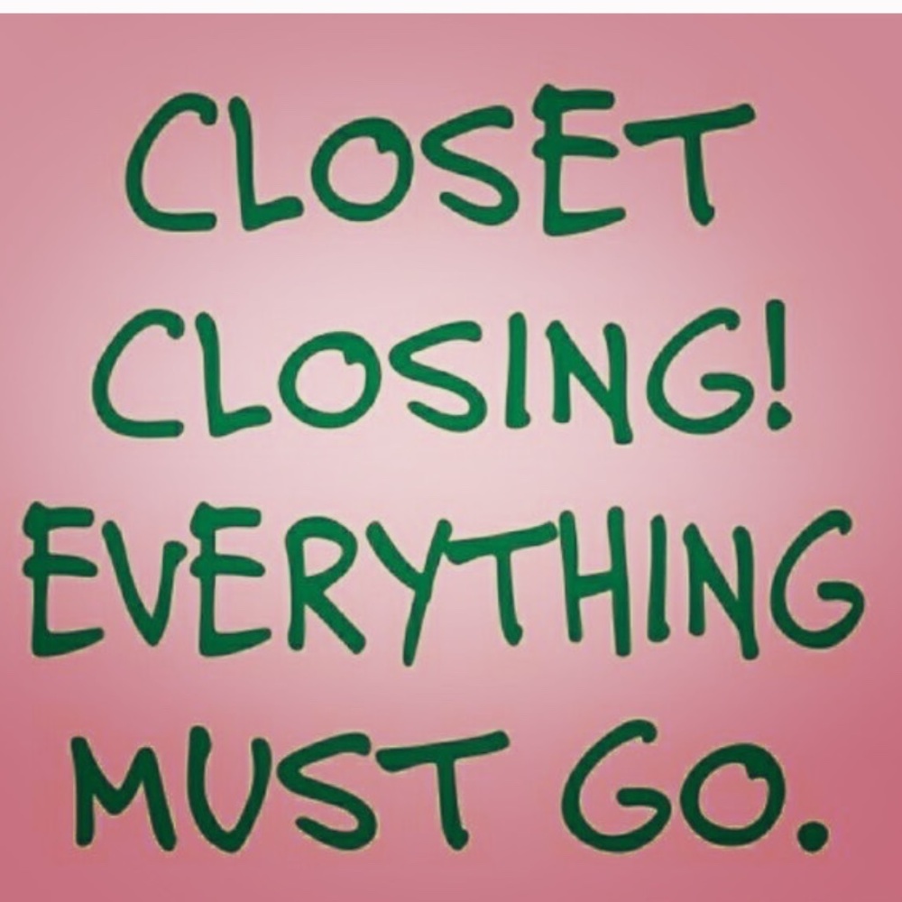 Closet Closing in a few days!
